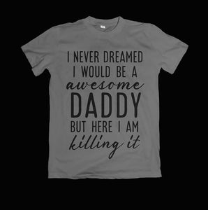Daddy is killing it T-Shirt