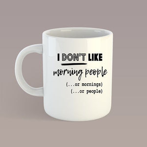I don't like morning people Mug