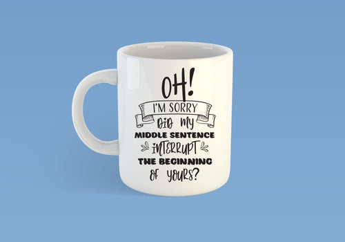 Oh I'm Sorry Mug