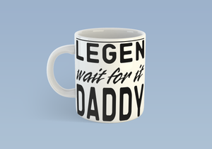 Legen "wait for it" Daddy Mug